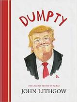 Dumpty - The Age of Trump in Verse