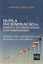 Dupla Incriminação no Direito Internacional Contemporâneo Dupla Incriminação no Direito Internacional Contemporâneo