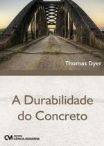 Durabilidade do concreto, a - CIENCIA MODERNA