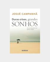 Duras Crises Grandes Sonhos, Sucesso, Desafios, Livro, Josué Campanhã, Envisionar