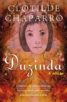 Duzinda. A História de Uma Mulher que Foi Maltratada Pelo Marido Pela Família Dela e Dele - Tagore Editora Duzinda. A História de Uma Mulher que Foi Maltratada Pelo Marido Pela Família Dela e Dele - Tagore Editora