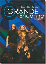Dvd Alceu, Elba, Geraldo - Grande Encontro - 20 Anos