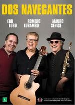 DVD Edu Lobo e Romero Lubambo e Mauro S. - Dos Navegantes