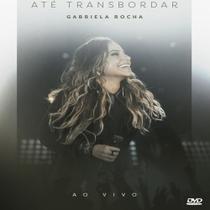 Dvd Gabriela Rocha - Até Transbordar: Ao Vivo - LC