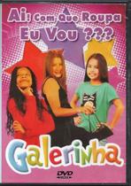 DVD Galerinha: Ai! Com Que Roupa Eu Vou - GALERINHA