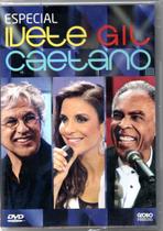 Dvd Ivete, Gil , Caetano - Especial