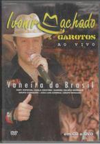 Dvd - Ivonir Machado & Os Novos Garotoa - Vaneira Do Brasil - Atração