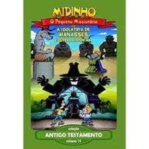 DVD Midinho - O pequeno missionário em: idolatria de Manassés e outras histórias DVD Midinho - O pequeno missionário em: idolatria de Manassés e outras histórias