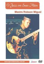 DVD O Jazz em Suas Mãos Robson Miguel - Aprenda Música