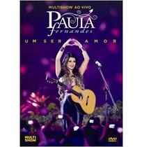 Dvd paula fernandes multishow ao vivo um ser amor