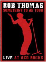 Dvd Rob Thomas Something To Be Tour Live At Red Rocks Digi