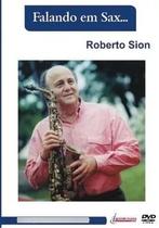 Dvd Video Aula - Falando Em Sax C/ Roberto Sion - APRENDA MUSICA