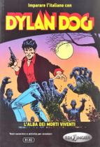 Dylan Dog - L'Alba Dei Morti Viventi - Imparare L'Italiano Con I Fumetti - Livello B1-B2 - Libro+CD - Edilingua Edizioni