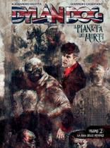 Dylan Dog - O Planeta Dos Mortos - Vol. 2 Dylan Dog - O Planeta Dos Mortos - Vol. 2
