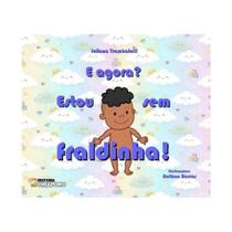 E agora estou sem fraldinha! E agora estou sem fraldinha!