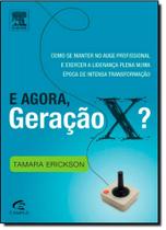 E Agora, Geração X E Agora, Geração X