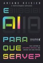 E Aí para Que Serve: Inteligência Artificial para Curiosos com Casos Práticos