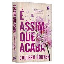 É assim que acaba - Colleen Hoover - Galera É assim que acaba - Colleen Hoover - Galera
