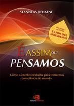 É Assim Que Pensamos - Como o Cérebro Trabalha Para Tomarmos Consciência do Mundo É Assim Que Pensamos - Como o Cérebro Trabalha Para Tomarmos Consciência do Mundo