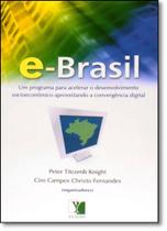 E - Brasil: Programa Para Acelerar o Desenvolvimento Socioeconômico Aproveitando a Convergência Digital, Um