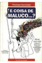 E Coisa De Maluco... E Coisa De Maluco...