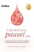 E de repente pausei...: A chegada da menopausa e, com ela, a necessidade do autoconhecimento e da elevação do autoamor