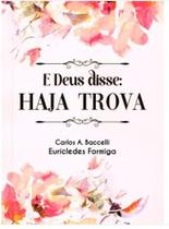 E deus disse: haja trova