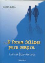 ... E Foram Felizes para Sempre A Arte de Fazer dar Certo - Mercuryo