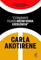 "É Fragrante Fojado Dôtor Vossa Excelência" "É Fragrante Fojado Dôtor Vossa Excelência"