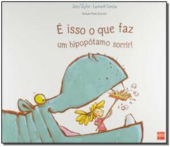 É isso o que faz um hipopótamo sorrir! - SM EDICOES