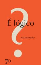 É Lógico - EDICOES 70 É Lógico - EDICOES 70