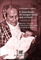 E manchado de sangue terás que crescer: uma vida de lutas E manchado de sangue terás que crescer: uma vida de lutas