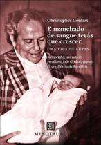 E Manchado De Sangue Terás Que Crescer - Uma Vida De Lutas E Manchado De Sangue Terás Que Crescer - Uma Vida De Lutas