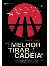 É melhor tirar a cadeia É melhor tirar a cadeia