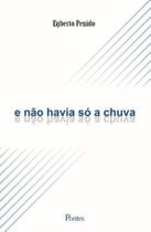 E não havia só a chuva - PONTES EDITORES