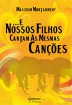 E Nossos Filhos Cantam As Mesmas Cancoes - 1 E Nossos Filhos Cantam As Mesmas Cancoes - 1
