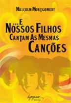 E nossos filhos cantam as mesmas cancoes