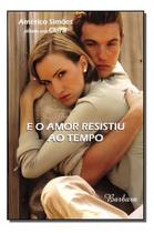 e o Amor Resistiu ao Tempo e o Amor Resistiu ao Tempo