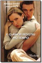 E o Amor Resistiu ao Tempo - BARBARA