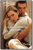 e o Amor Resistiu ao Tempo Sortido