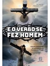E o Verbo Se Fez Homem E o Verbo Se Fez Homem