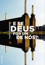 E se deus for um de nos E se deus for um de nos