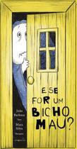 E Se For Um Bicho Mau E Se For Um Bicho Mau
