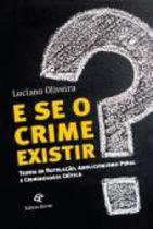 E se o crime existir teoria da rotulação, abolucionismo penal e criminologia crítica - EDITORA REVAN