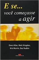 E Se... Você Começasse A Agir E Se... Você Começasse A Agir