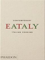 Eataly, contemporary italian cooking - PHAIDON PRESS