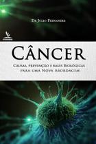 eBook - CÂNCER: Causas, Prevenção e Bases Biológicas para uma Nova Abordagem