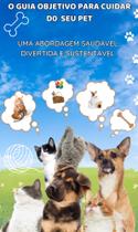 Ebook - O Guia Objetivo Para Cuidar Do Seu Pet Ebook - O Guia Objetivo Para Cuidar Do Seu Pet