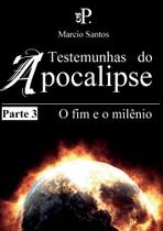 Ebook Testemunhas do Apocalipse - Parte 3 da trilogia - Editora Pedradeajuda