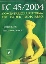EC 45/2004 - Comentários à Reforma do Poder Judiciário - JusPodivm